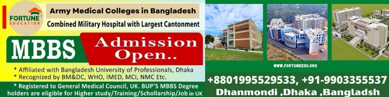 Fortune Education is an Official Authorized Medical Representative offers Direct MBBS Admission with Seat Confirmation to Army and General Medical Colleges in Bangladesh